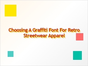Choosing a Classic Graffiti Font for Streetwear