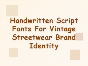 Authentic Handwritten Fonts for Vintage Streetwear Branding