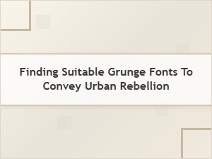 Capturing Urban Rebellion with Grunge Fonts