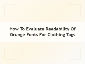 Evaluating Readable Grunge Fonts for Clothing Tags