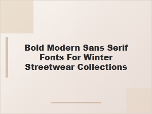 Bold Sans-Serif Fonts for Winter Streetwear